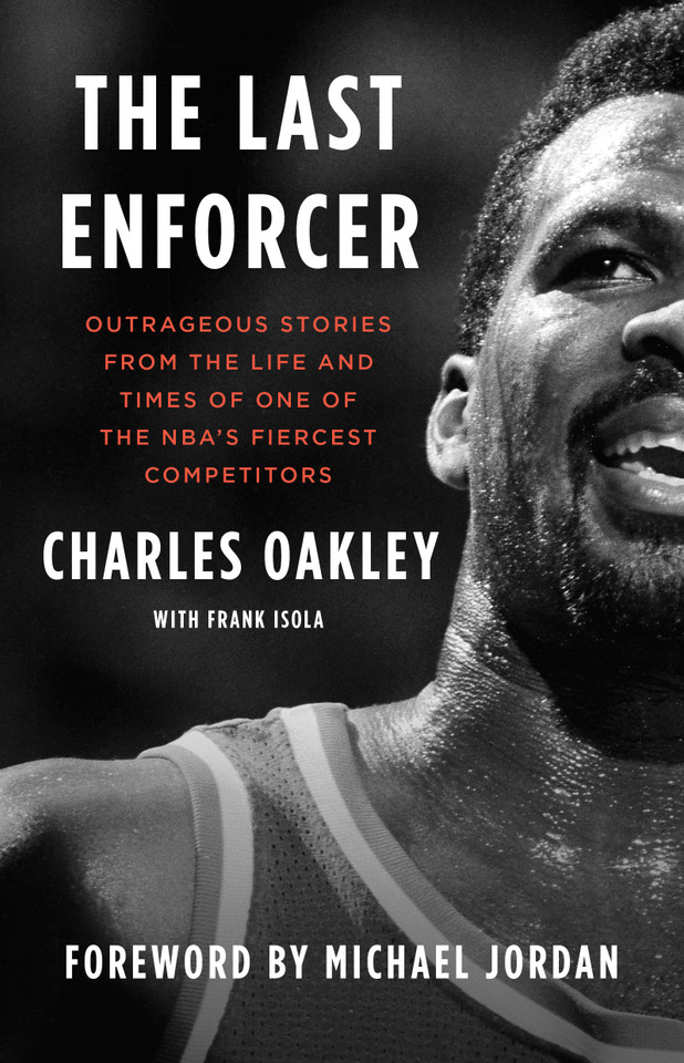 The Last Enforcer: Outrageous Stories From the Life and Times of One of the NBA's Fiercest Competitors book cover by Charles Oakley