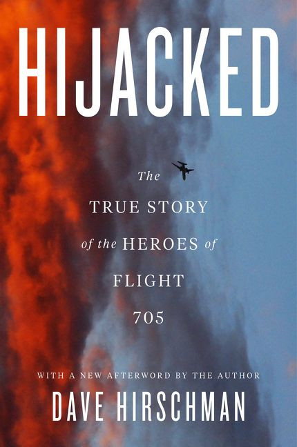 Hijacked: The True Story of the Heroes of Flight 705 book cover by Dave Hirschman