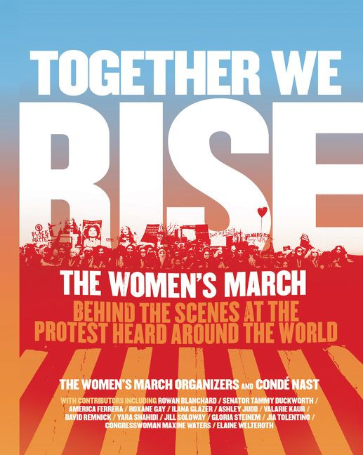 Together We Rise: Behind the Scenes at the Protest Heard Around the World book cover by The Women's March Organizers, Condé Nast