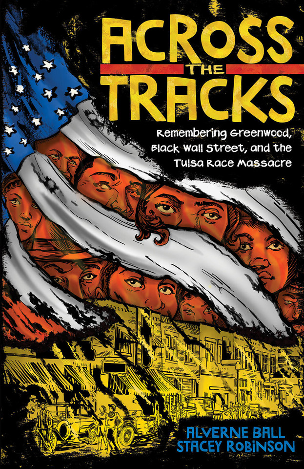 Across the Tracks: Remembering Greenwood, Black Wall Street, and the Tulsa Race Massacre book cover by Alverne Ball