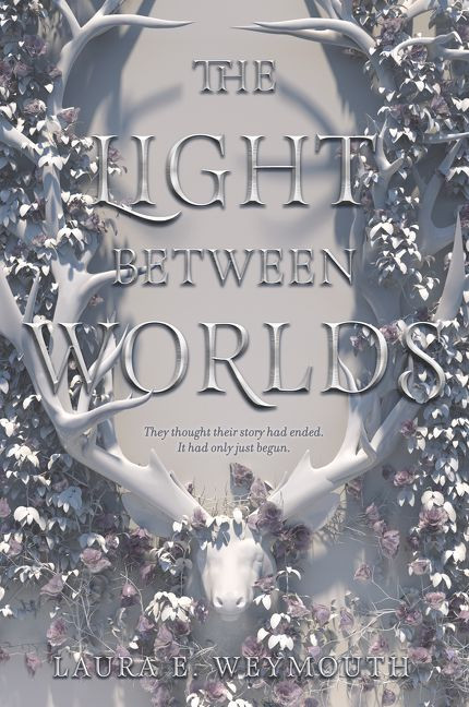 The Light Between Worlds book cover by Laura E. Weymouth