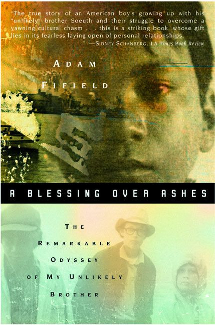 A Blessing over Ashes: The Remarkable Odyssey of My Unlikely Brother book cover by Adam Fifield