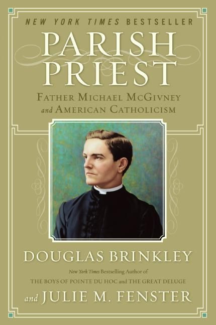 Parish Priest: Father Michael McGivney and American Catholicism book cover by Douglas Brinkley, Julie M. Fenster