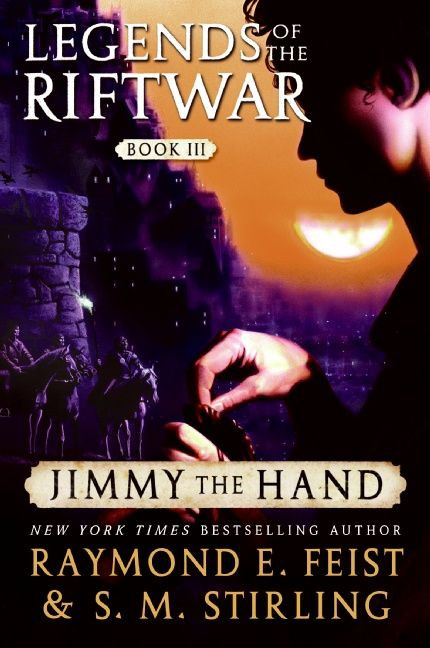 Jimmy the Hand: Legends of the Riftwar, Book III (Legends of the Riftwar #3) book cover by Raymond E. Feist, S.M. Stirling