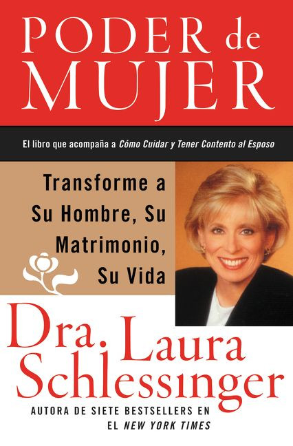 Poder de Mujer: Transforme a Su Hombre, Su Matrimonio, Su Vida book cover by Dr. Laura Schlessinger