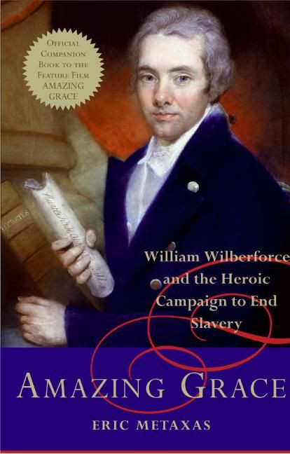 Amazing Grace: William Wilberforce and the Heroic Campaign to End Slavery book cover by Eric Metaxas