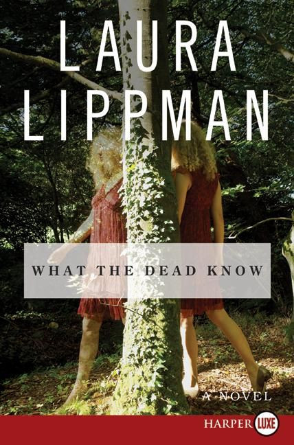 What the Dead Know: A Novel book cover by Laura Lippman