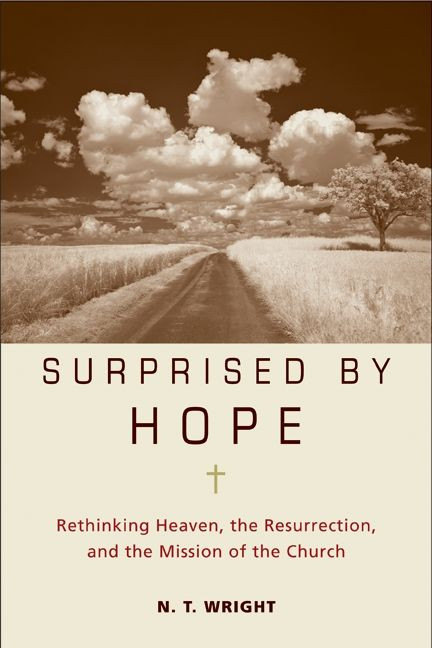 Surprised by Hope: Rethinking Heaven, the Resurrection, and the Mission of the Church book cover by N. T. Wright