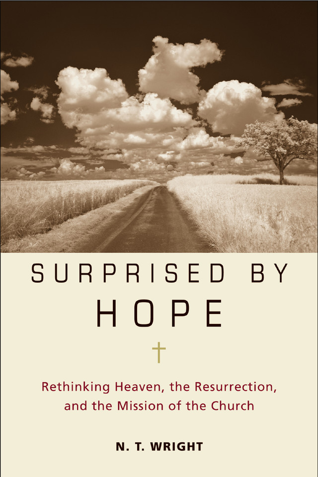 Surprised by Hope: Rethinking Heaven, the Resurrection, and the Mission of the Church book cover by N. T. Wright