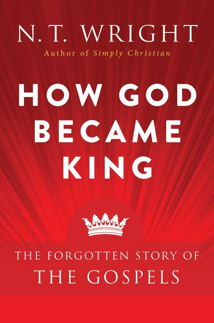 How God Became King: The Forgotten Story of the Gospels book cover by N. T. Wright