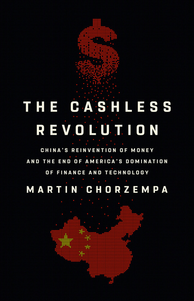 The Cashless Revolution: China's Reinvention of Money and the End of America's Domination of Finance and Technology book cover by Martin Chorzempa