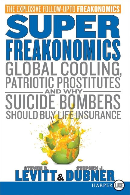 SuperFreakonomics: Global Cooling, Patriotic Prostitutes, and Why Suicide Bombers Should Buy Life Insurance book cover by Steven D. Levitt, Stephen J. Dubner