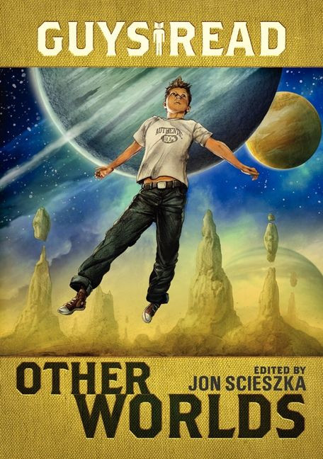 Guys Read: Other Worlds (Guys Read #4) book cover by Jon Scieszka, Rick Riordan, Tom Angleberger, D. J. MacHale, Rebecca Stead, Ray Bradbury, Shaun Tan, Neal Shusterman, Shannon Hale, Kenneth Oppel, Eric S. Nylund