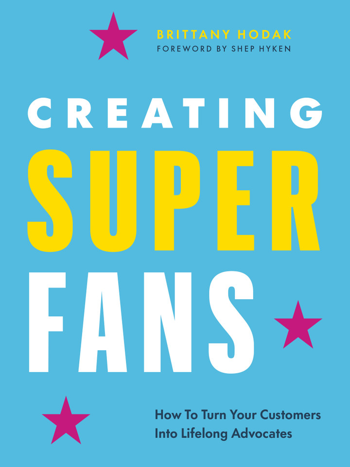Creating Superfans: How To Turn Your Customers Into Lifelong Advocates book cover by Brittany Hodak