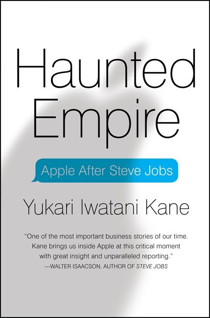 Haunted Empire: Apple After Steve Jobs book cover by Yukari Iwatani Kane