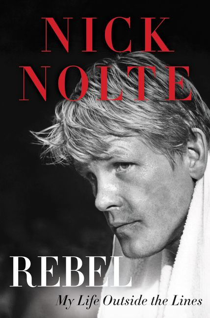 Rebel: My Life Outside the Lines book cover by Nick Nolte