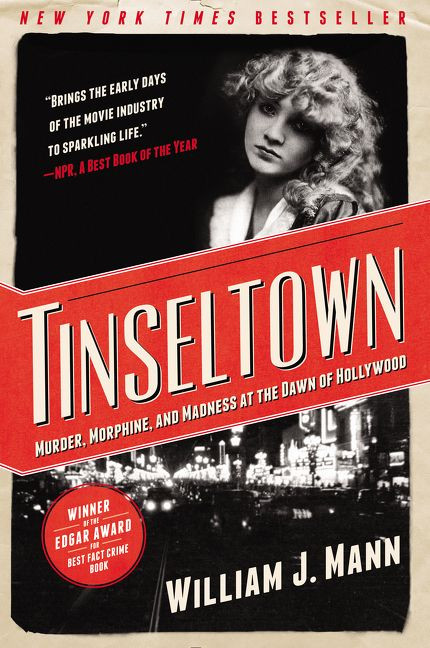Tinseltown: Murder, Morphine, and Madness at the Dawn of Hollywood book cover by William J. Mann