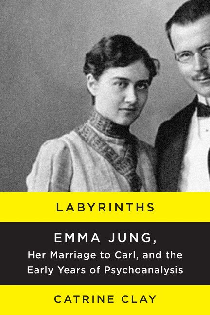 Labyrinths: Emma Jung, Her Marriage to Carl, and the Early Years of Psychoanalysis book cover by Catrine Clay