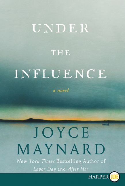 Under the Influence: A Novel book cover by Joyce Maynard