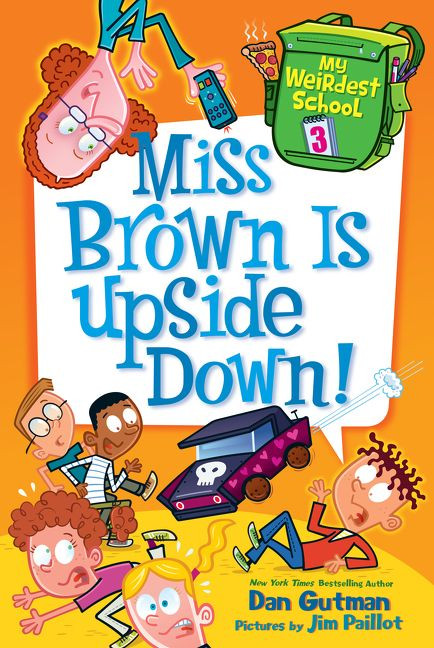 My Weirdest School #3: Miss Brown Is Upside Down! (My Weirdest School #3) book cover by Dan Gutman