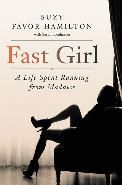 Fast Girl: A Life Spent Running from Madness book cover by Suzy Favor Hamilton