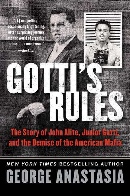 Gotti's Rules: The Story of John Alite, Junior Gotti, and the Demise of the American Mafia book cover by George Anastasia