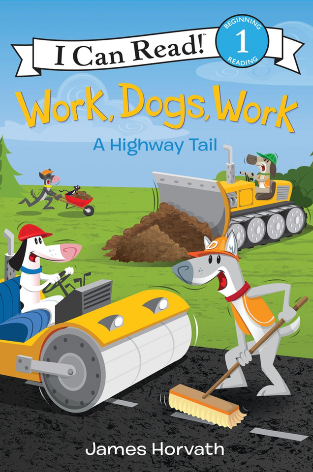 Work, Dogs, Work: A Highway Tail (I Can Read Level 1) book cover by James Horvath