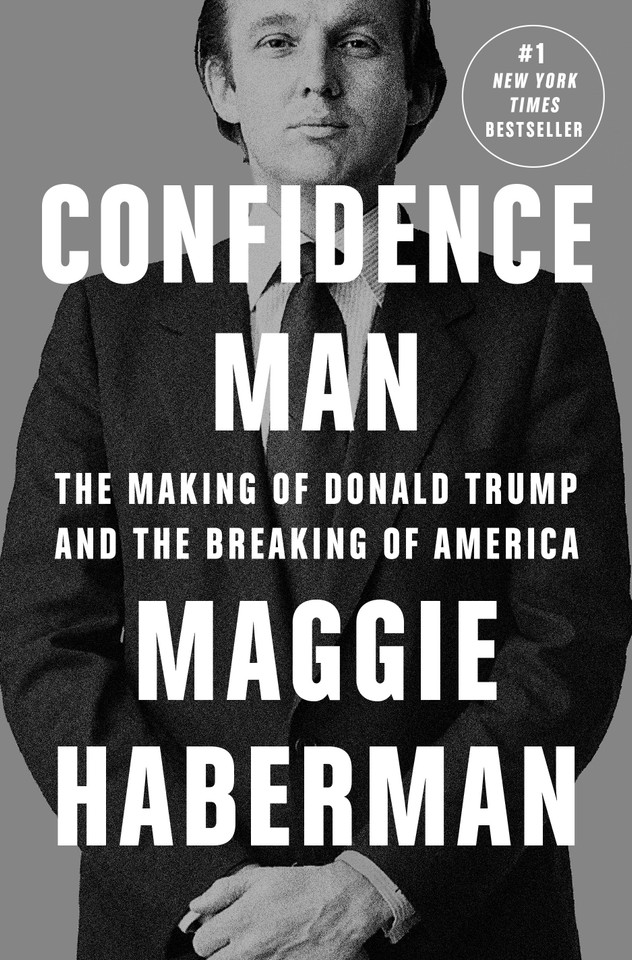 Confidence Man: The Making of Donald Trump and the Breaking of America book cover by Maggie Haberman