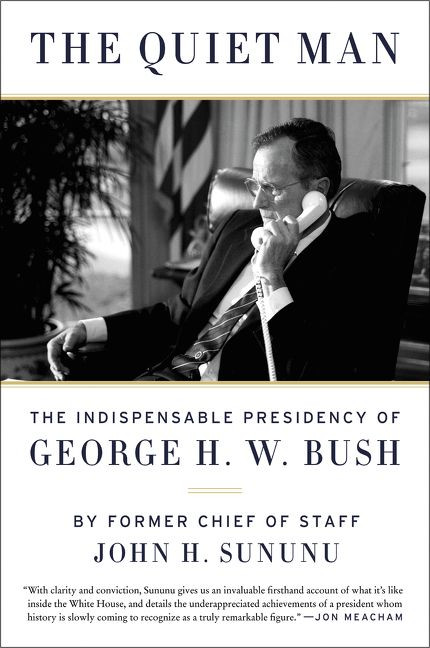 The Quiet Man: The Indispensable Presidency of George H.W. Bush book cover by John H. Sununu