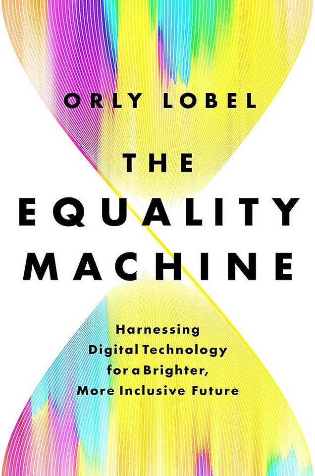 The Equality Machine: Harnessing Digital Technology for a Brighter, More Inclusive Future The Equality Machine: Harnessing Digital Technology for a Brighter, More Inclusive Future