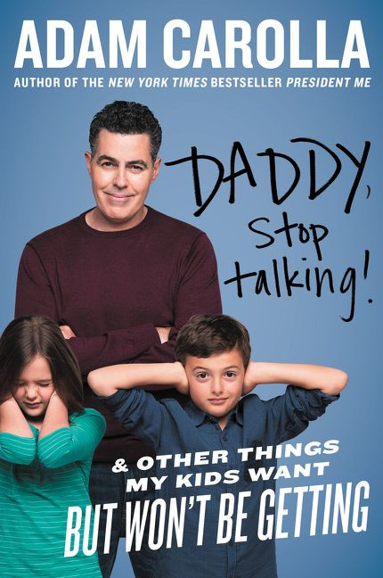 Daddy, Stop Talking!: And Other Things My Kids Want But Won't Be Getting book cover by Adam Carolla