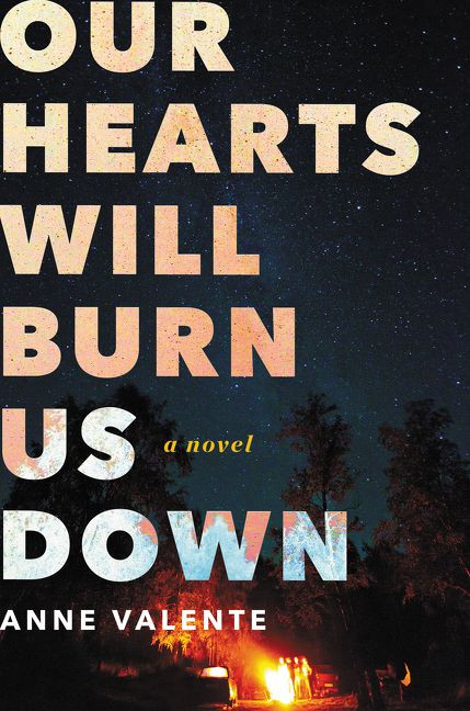 Our Hearts Will Burn Us Down: A Novel book cover by Anne Valente