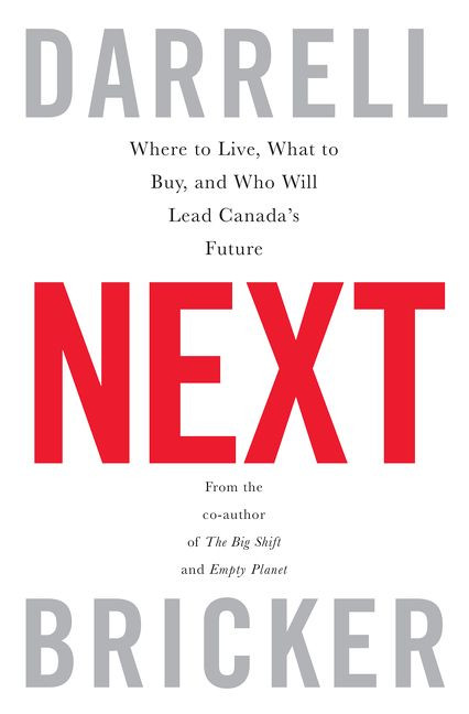 Next: Where to Live, What to Buy, and Who Will Lead Canada's Future book cover by Darrell Bricker