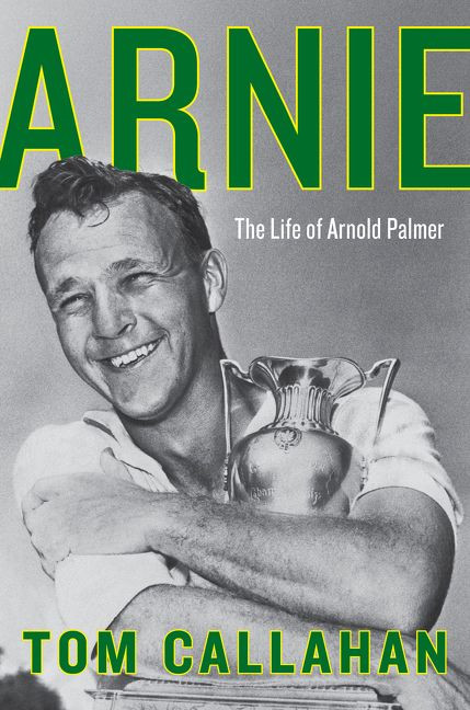 Arnie: The Life of Arnold Palmer book cover by Tom Callahan