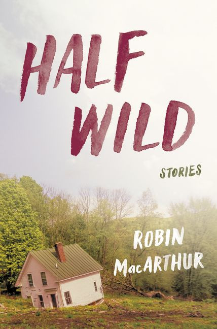 Half Wild: Stories book cover by Robin MacArthur