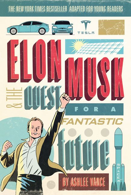 Elon Musk and the Quest for a Fantastic Future Young Readers' Edition book cover by Ashlee Vance