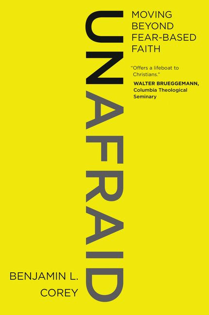 Unafraid: Moving Beyond Fear-Based Faith book cover by Benjamin L. Corey