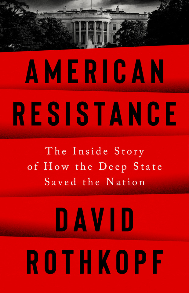 American Resistance: The Inside Story of How the Deep State Saved the Nation book cover by David Rothkopf