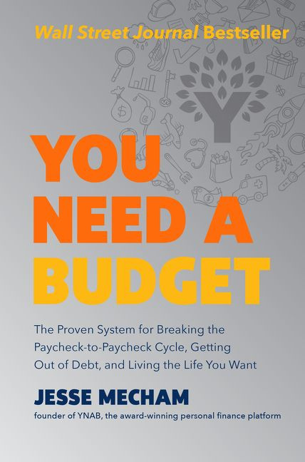You Need a Budget: The Proven System for Breaking the Paycheck-to-Paycheck Cycle, Getting Out of Debt, and Living the Life You Want book cover by Jesse Mecham