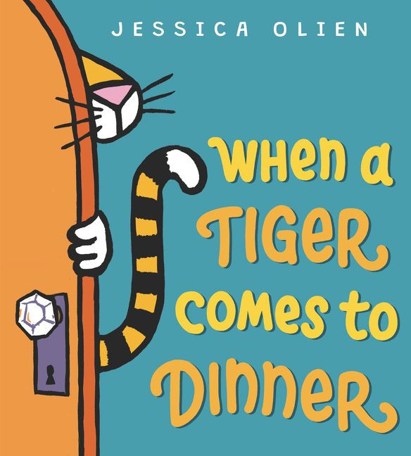 When a Tiger Comes to Dinner book cover by Jessica Olien