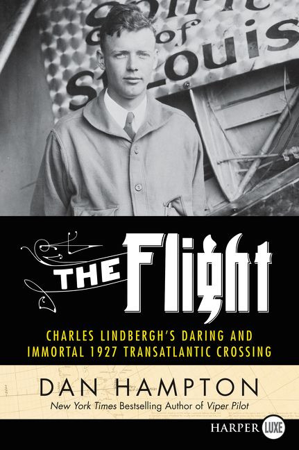 The Flight: Charles Lindbergh's Daring and Immortal 1927 Transatlantic Crossing book cover by Dan Hampton