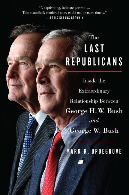 The Last Republicans: Inside the Extraordinary Relationship Between George H.W. Bush and George W. Bush book cover by Mark K. Updegrove