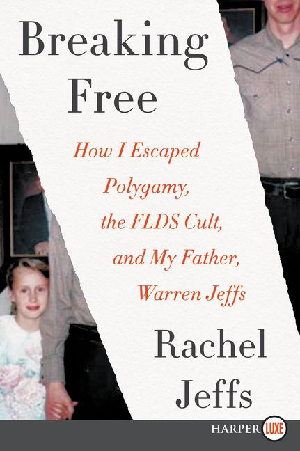 Breaking Free: How I Escaped Polygamy, the FLDS Cult, and my Father, Warren Jeffs book cover by Rachel Jeffs
