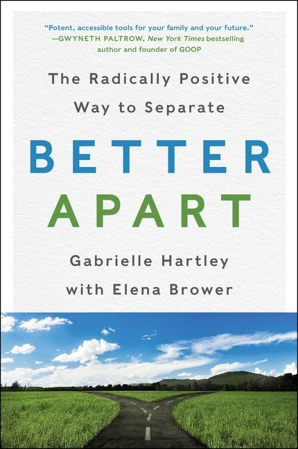Better Apart: The Radically Positive Way to Separate book cover by Gabrielle Hartley, Elena Brower