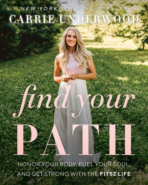 Find Your Path: Honor Your Body, Fuel Your Soul, and Get Strong with the Fit52 Life book cover by Carrie Underwood
