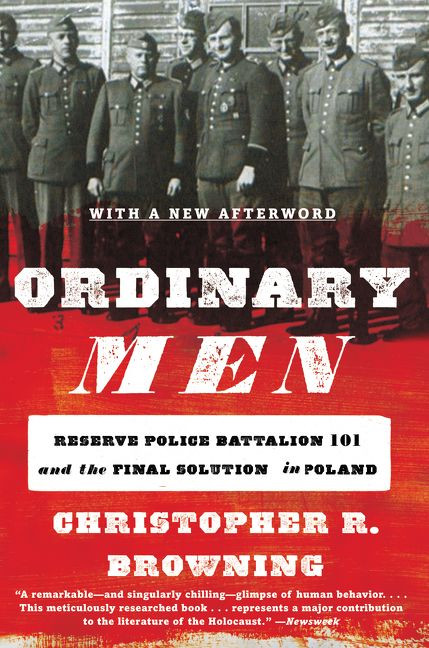 Ordinary Men: Reserve Police Battalion 101 and the Final Solution in Poland book cover by Christopher R. Browning