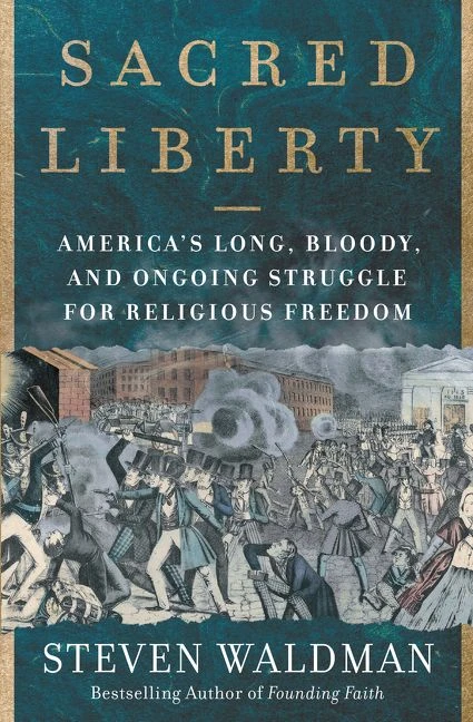 Sacred Liberty: America's Long, Bloody, and Ongoing Struggle for Religious Freedom book cover by Steven Waldman