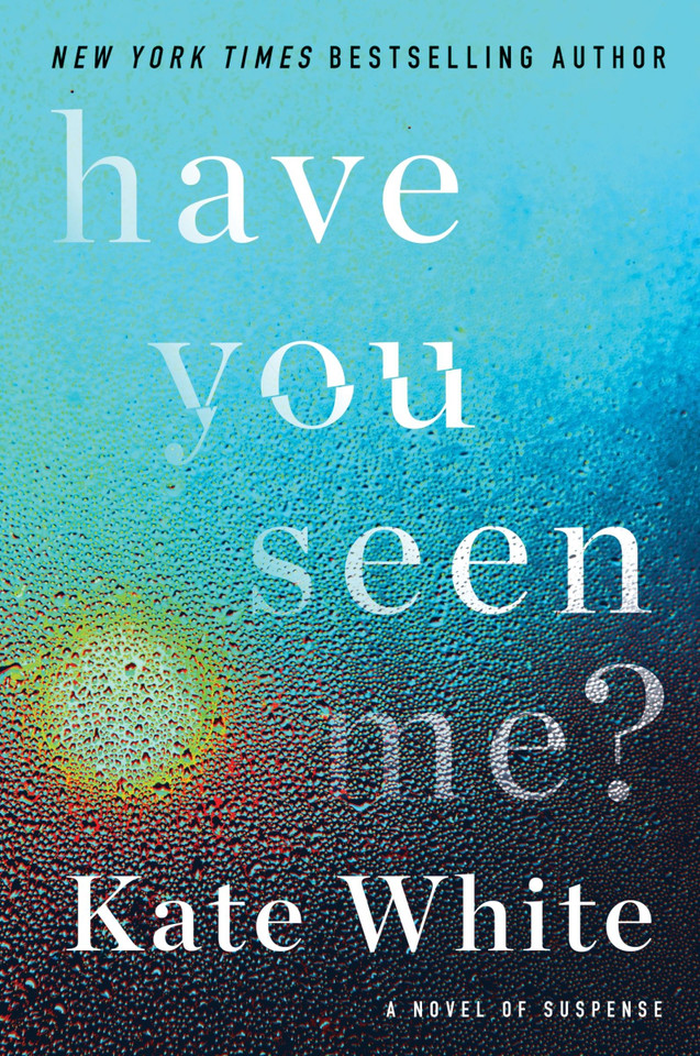 Have You Seen Me?: A Novel of Suspense book cover by Kate White