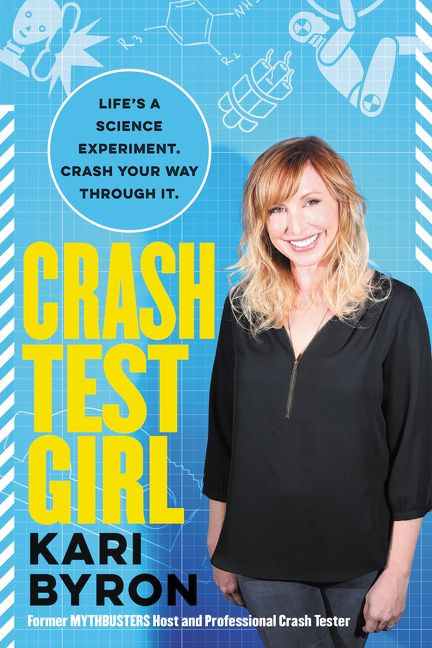 Crash Test Girl: Life’s a Science Experiment. Crash Your Way Through It. book cover by Kari Byron
