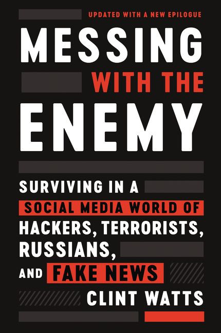Messing with the Enemy: Surviving in a Social Media World of Hackers, Terrorists, Russians, and Fake News book cover by Clint Watts